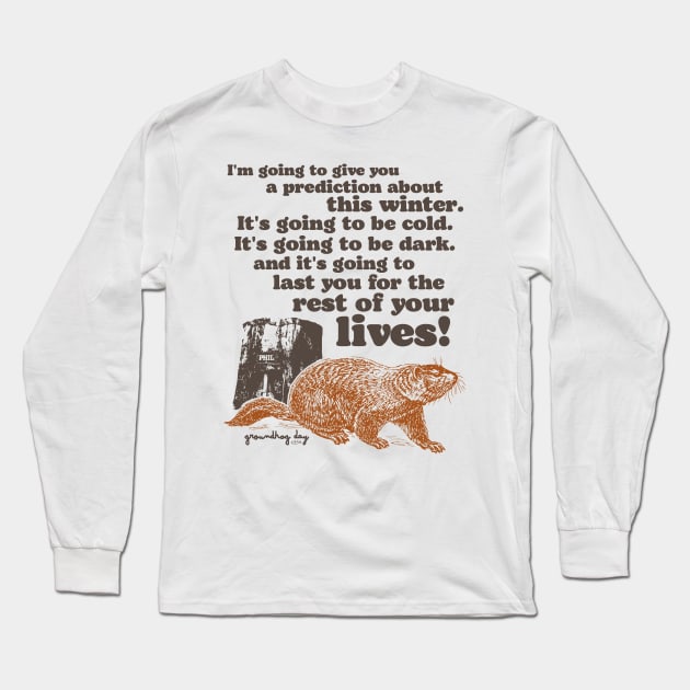 Groundhog Day Cold and Dark Quote Long Sleeve T-Shirt by darklordpug